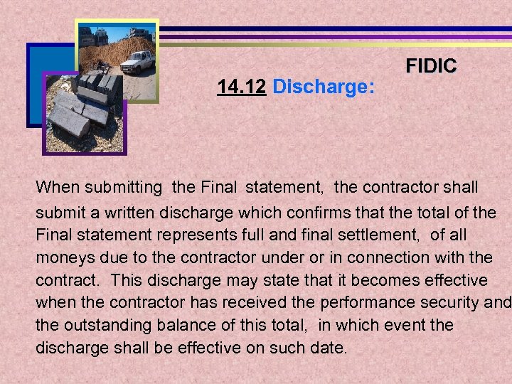 14. 12 Discharge: FIDIC When submitting the Final statement, the contractor shall submit a