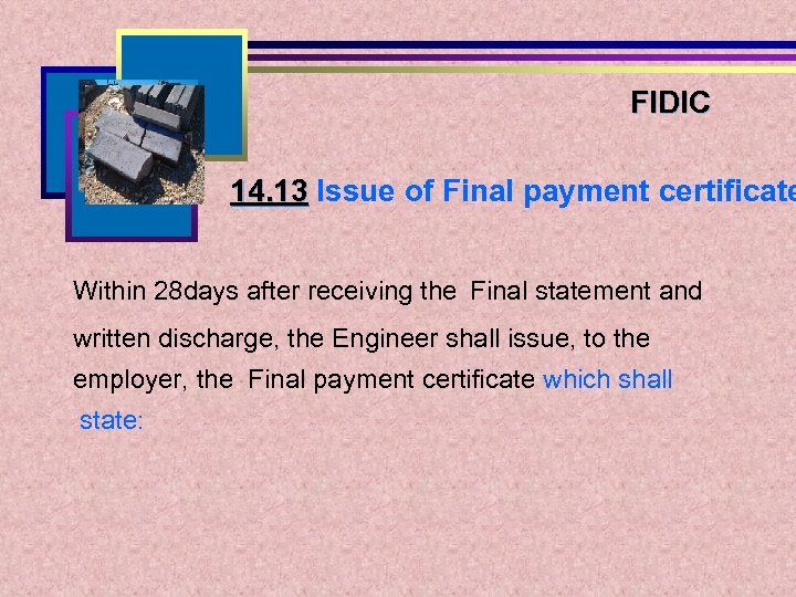 FIDIC 14. 13 Issue of Final payment certificate Within 28 days after receiving the