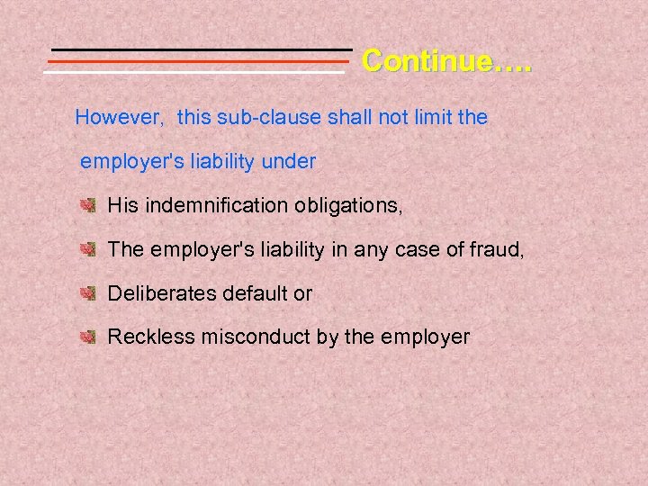 Continue…. However, this sub-clause shall not limit the employer's liability under His indemnification obligations,