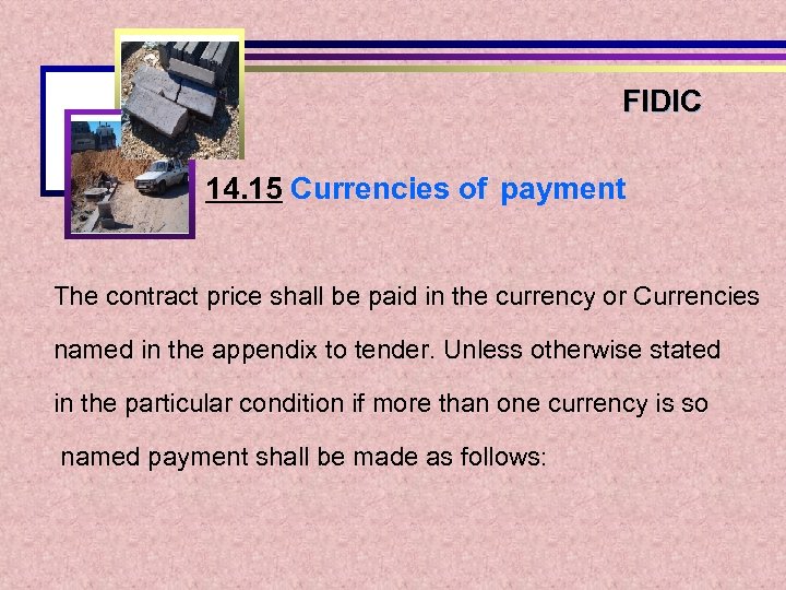 FIDIC 14. 15 Currencies of payment The contract price shall be paid in the