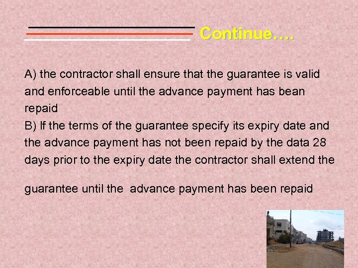 Continue…. A) the contractor shall ensure that the guarantee is valid and enforceable until