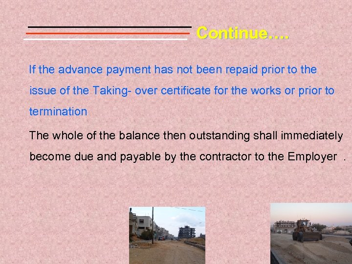 Continue…. If the advance payment has not been repaid prior to the issue of