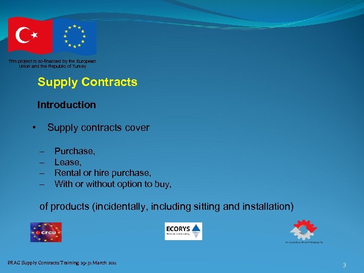 This project is co-financed by the European Union and the Republic of Turkey Supply