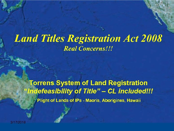 Land Titles Registration Act 2008 Real Concerns!!! Torrens System of Land Registration “Indefeasibility of