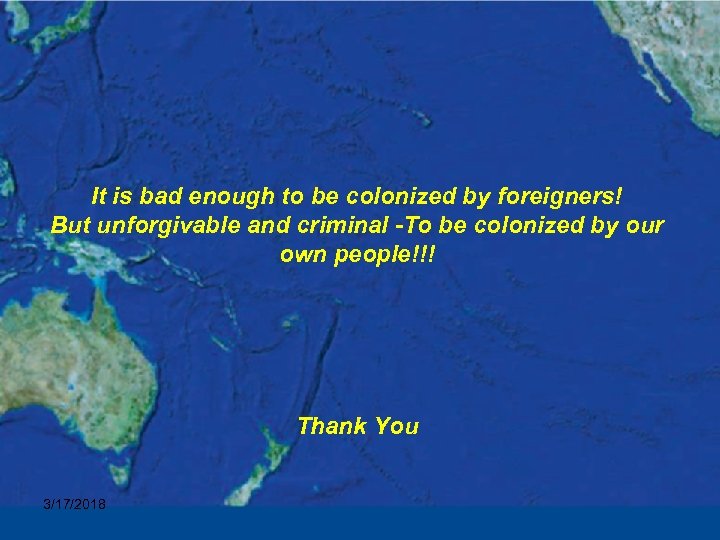 It is bad enough to be colonized by foreigners! But unforgivable and criminal -To