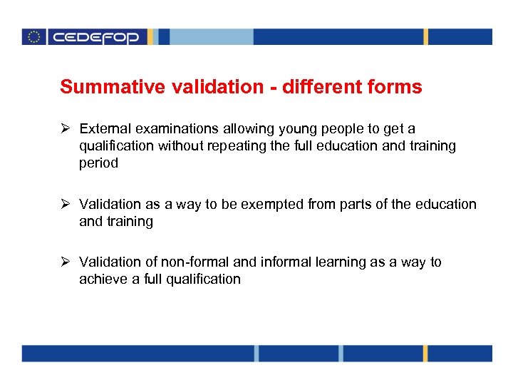 Summative validation - different forms Ø External examinations allowing young people to get a