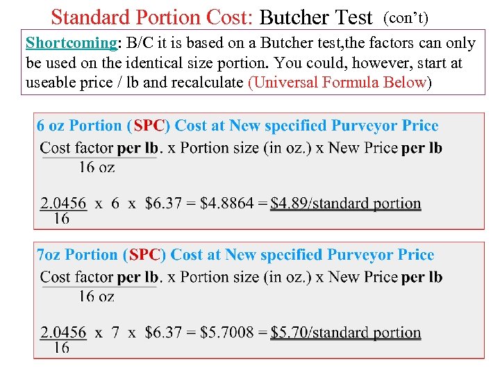 Standard Portion Cost: Butcher Test (con’t) Shortcoming: B/C it is based on a Butcher