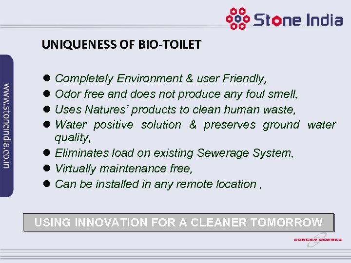 UNIQUENESS OF BIO-TOILET Completely Environment & user Friendly, Odor free and does not produce