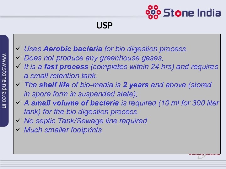 USP ü Uses Aerobic bacteria for bio digestion process. ü Does not produce any