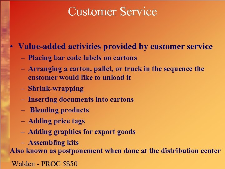 Customer Service • Value-added activities provided by customer service – Placing bar code labels