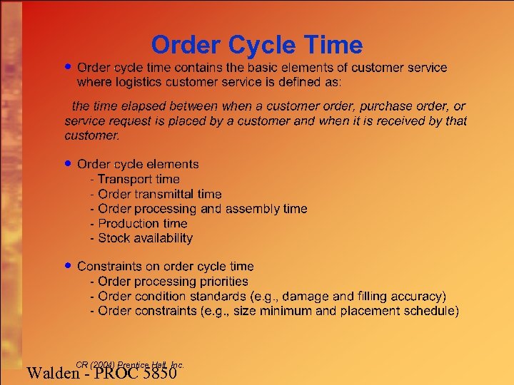 Order Cycle Time CR (2004) Prentice Hall, Inc. Walden - PROC 5850 