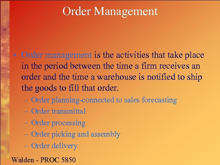 Order Management • Order management is the activities that take place in the period