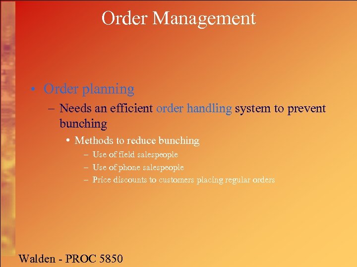 Order Management • Order planning – Needs an efficient order handling system to prevent