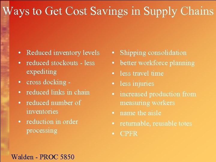 Ways to Get Cost Savings in Supply Chains • Reduced inventory levels • reduced