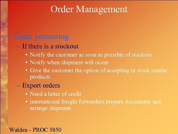 Order Management • Order processing – If there is a stockout • Notify the