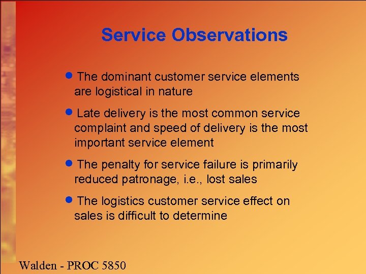 Service Observations · The dominant customer service elements are logistical in nature · Late