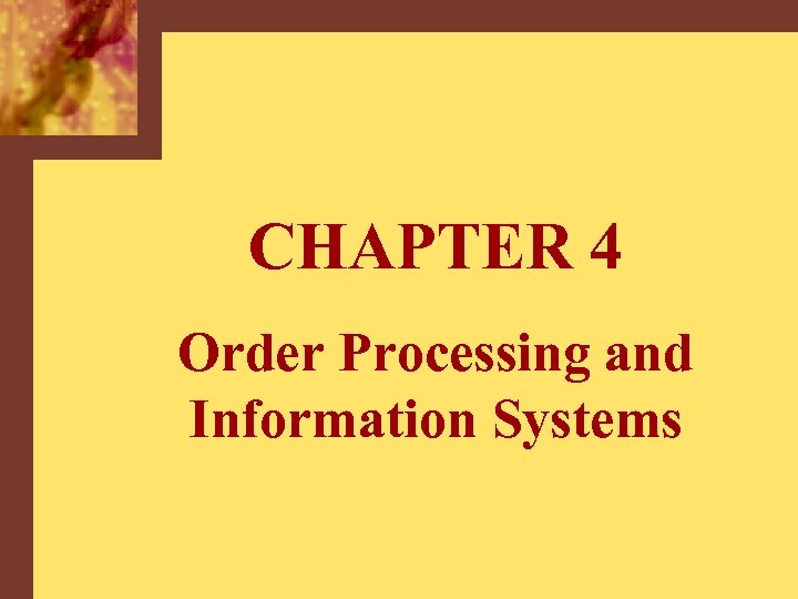 CHAPTER 4 Order Processing and Information Systems 