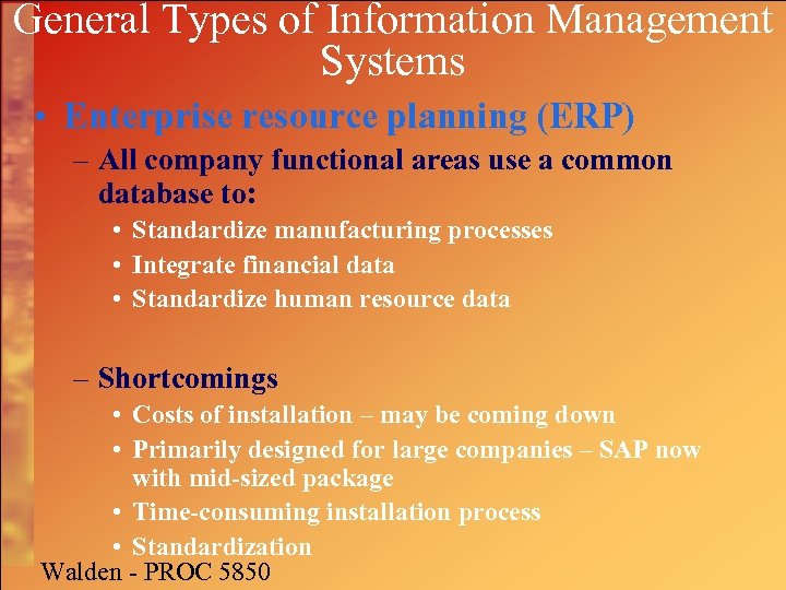 General Types of Information Management Systems • Enterprise resource planning (ERP) – All company