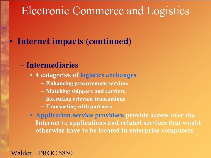 Electronic Commerce and Logistics • Internet impacts (continued) – Intermediaries • 4 categories of