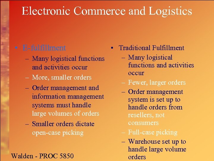 Electronic Commerce and Logistics • E-fulfillment • Traditional Fulfillment – Many logistical functions and