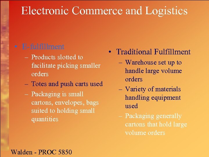 Electronic Commerce and Logistics • E-fulfillment – Products slotted to facilitate picking smaller orders