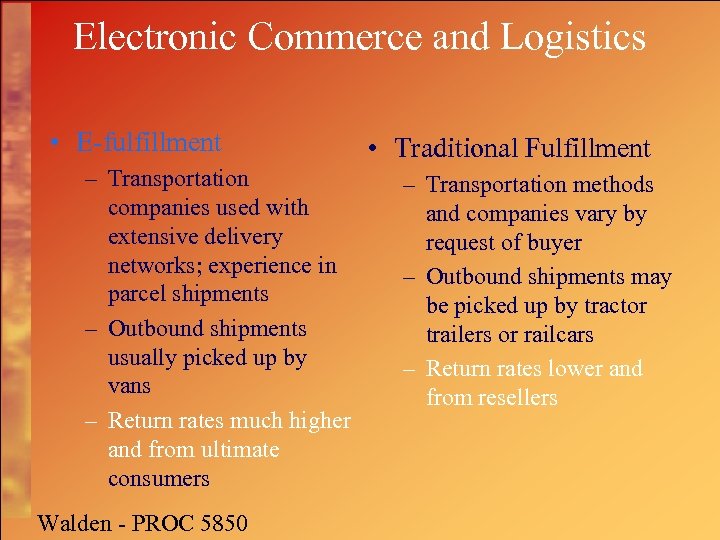 Electronic Commerce and Logistics • E-fulfillment – Transportation companies used with extensive delivery networks;