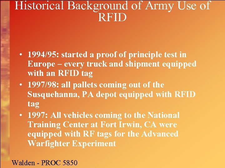 Historical Background of Army Use of RFID • 1994/95: started a proof of principle