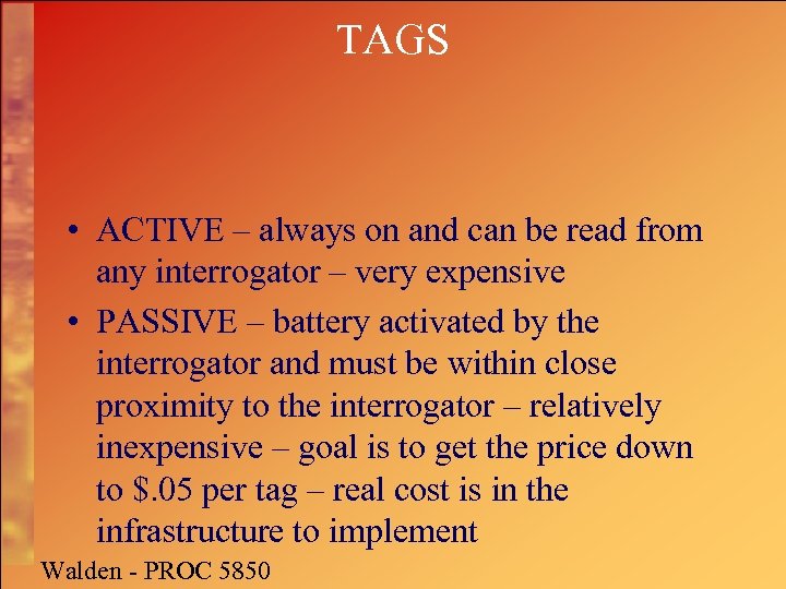 TAGS • ACTIVE – always on and can be read from any interrogator –