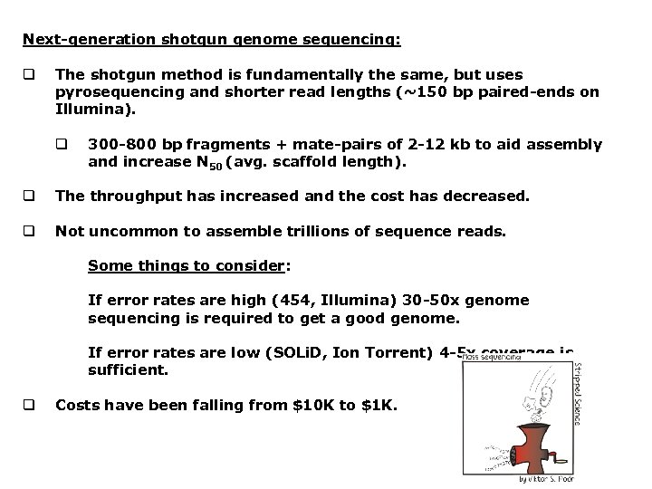 Next-generation shotgun genome sequencing: q The shotgun method is fundamentally the same, but uses