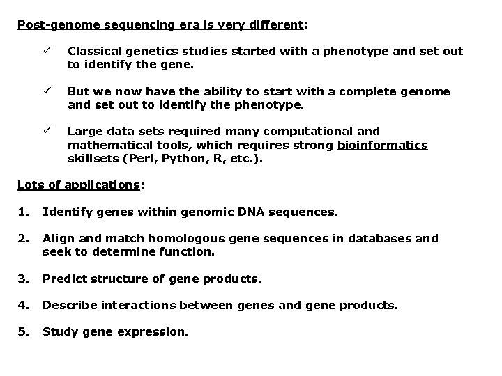 Post-genome sequencing era is very different: ü Classical genetics studies started with a phenotype