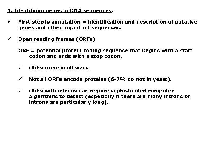 1. Identifying genes in DNA sequences: ü First step is annotation = identification and