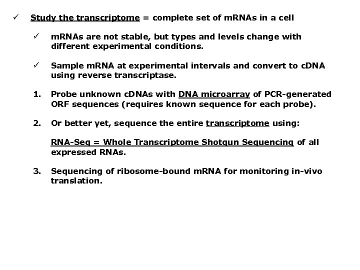 ü Study the transcriptome = complete set of m. RNAs in a cell ü