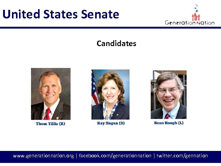United States Senate Candidates www. generationnation. org | facebook. com/generationnation | twitter. com/gennation 