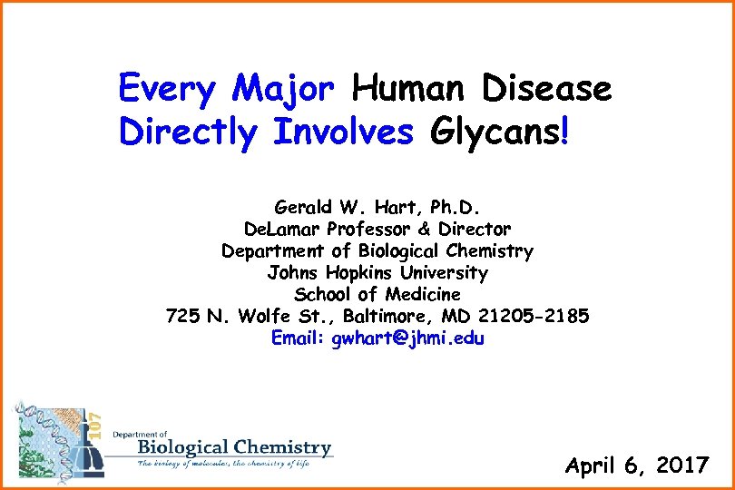 Every Major Human Disease Directly Involves Glycans! Gerald W. Hart, Ph. D. De. Lamar