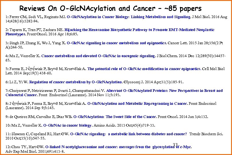 Reviews On O-Glc. NAcylation and Cancer – ~85 papers 1: Ferrer CM, Sodi VL,
