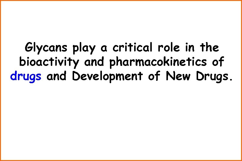 Glycans play a critical role in the bioactivity and pharmacokinetics of drugs and Development