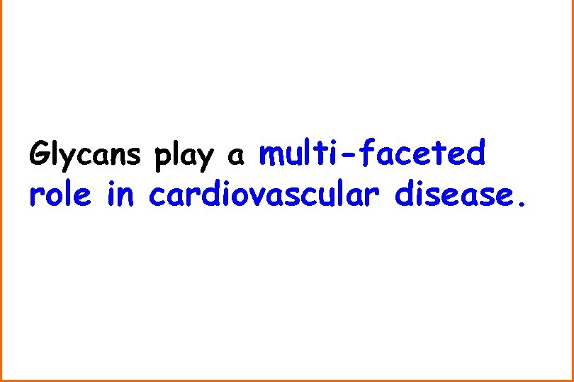 Glycans play a multi-faceted role in cardiovascular disease. 