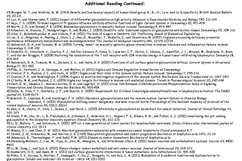 Additional Reading Continued: 25. Morgan, W. T. , and Watkins, W. M. (1969) Genetic