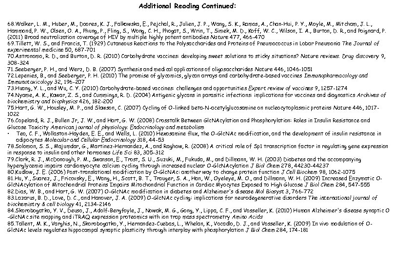 Additional Reading Continued: 68. Walker, L. M. , Huber, M. , Doores, K. J.