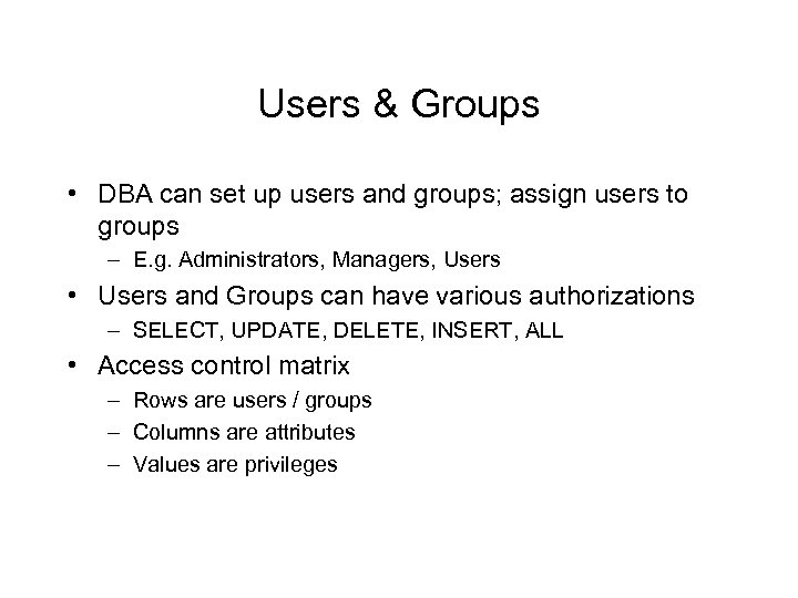 Users & Groups • DBA can set up users and groups; assign users to