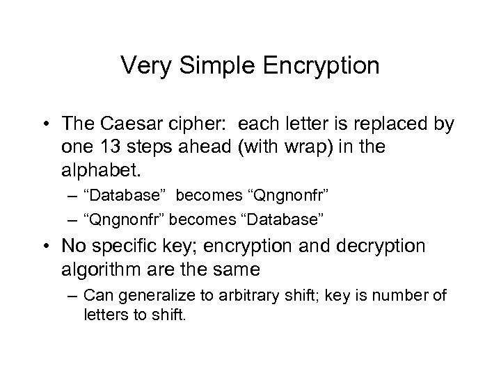 Very Simple Encryption • The Caesar cipher: each letter is replaced by one 13