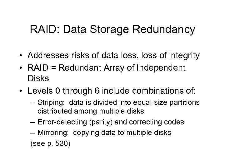 RAID: Data Storage Redundancy • Addresses risks of data loss, loss of integrity •