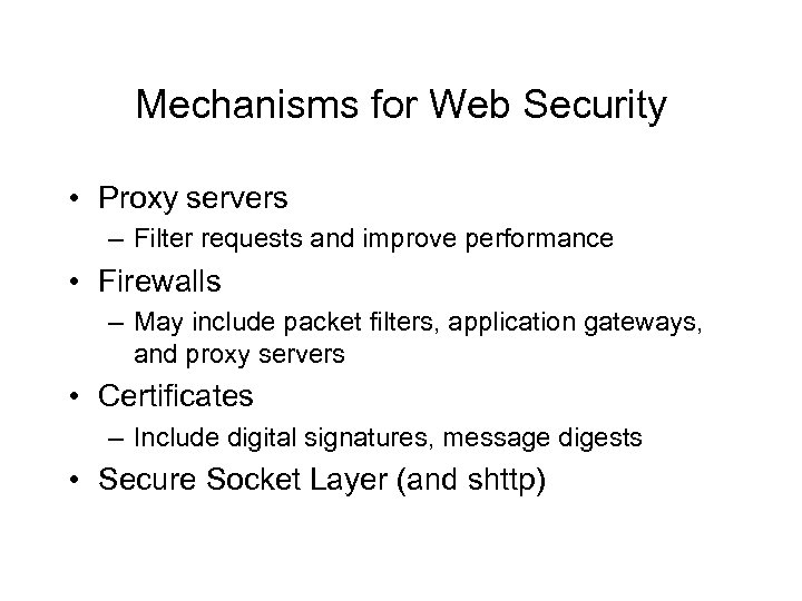 Mechanisms for Web Security • Proxy servers – Filter requests and improve performance •