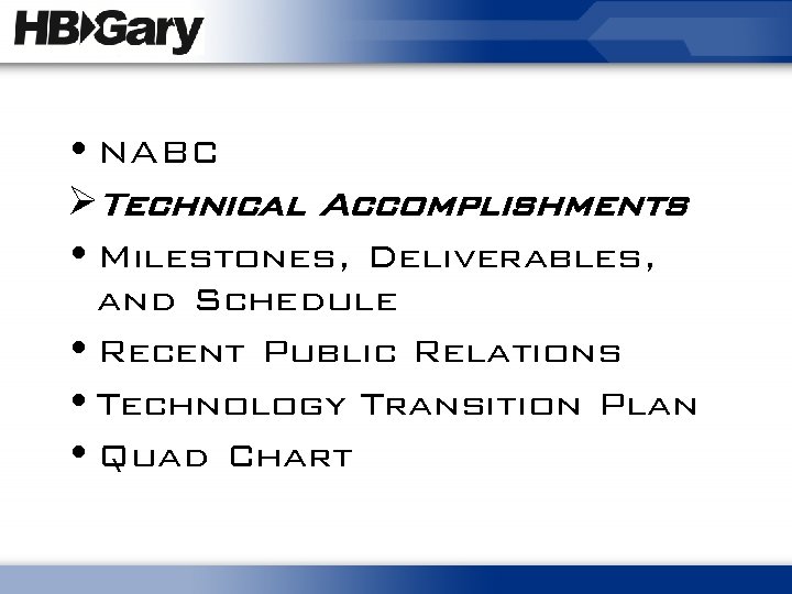  • NABC ØTechnical Accomplishments • Milestones, Deliverables, and Schedule • Recent Public Relations