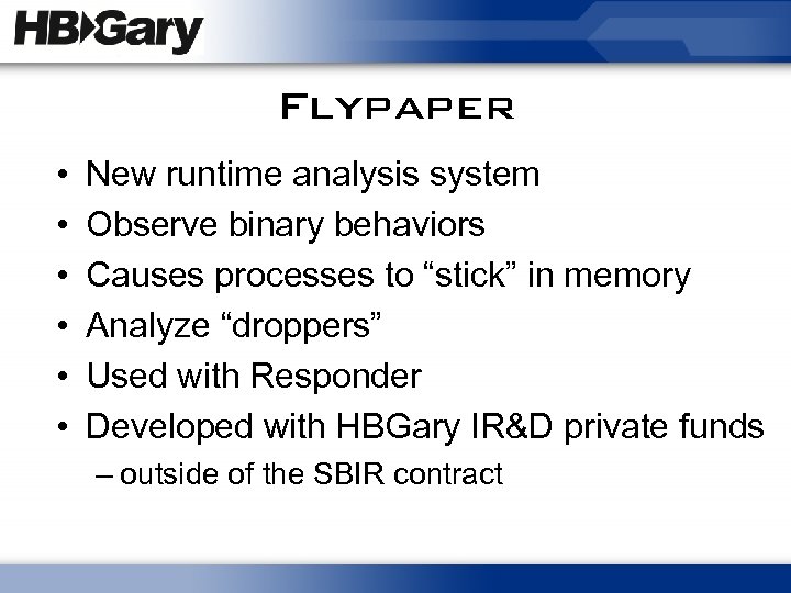 Flypaper • • • New runtime analysis system Observe binary behaviors Causes processes to
