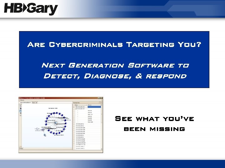 Are Cybercriminals Targeting You? Next Generation Software to Detect, Diagnose, & respond See what