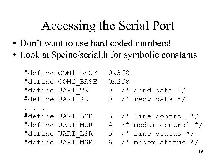 Accessing the Serial Port • Don’t want to use hard coded numbers! • Look