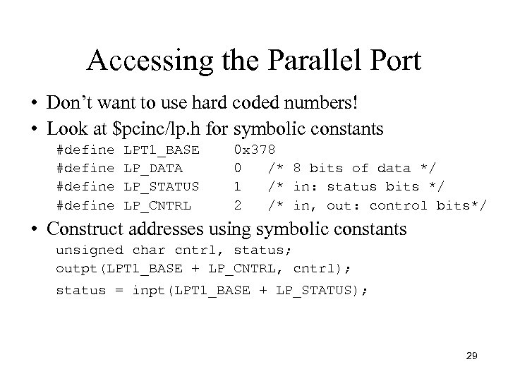 Accessing the Parallel Port • Don’t want to use hard coded numbers! • Look