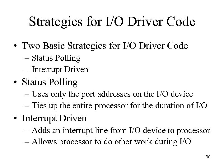 Strategies for I/O Driver Code • Two Basic Strategies for I/O Driver Code –