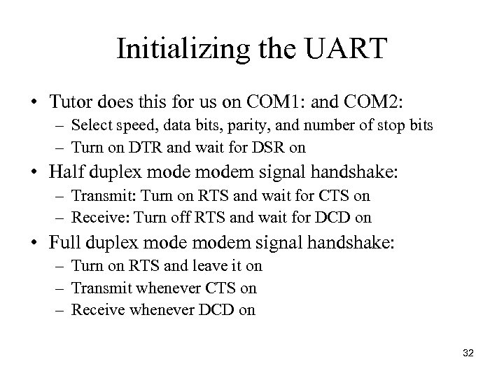 Initializing the UART • Tutor does this for us on COM 1: and COM